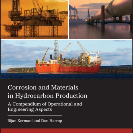 Corrosion and Materials in Hydrocarbon Production: A Compendium of Operational and Engineering Aspects