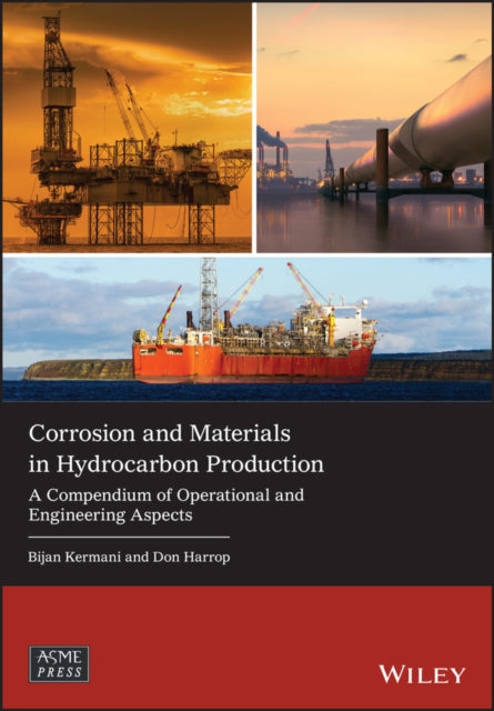 Corrosion and Materials in Hydrocarbon Production: A Compendium of Operational and Engineering Aspects