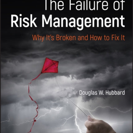 The Failure of Risk Management: Why It's Broken and How to Fix It