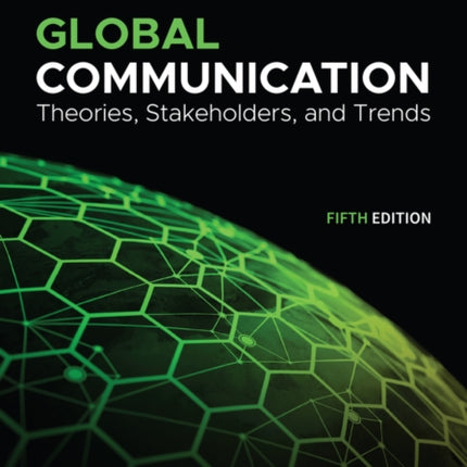 Global Communication: Theories, Stakeholders, and Trends