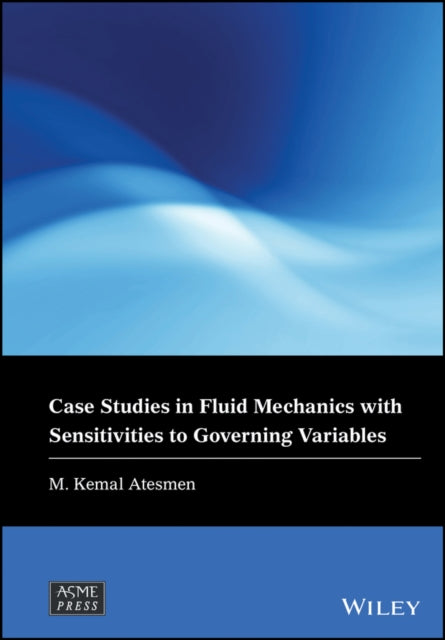 Case Studies in Fluid Mechanics with Sensitivities to Governing Variables