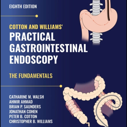 Cotton and Williams' Practical Gastrointestinal Endoscopy: The Fundamentals