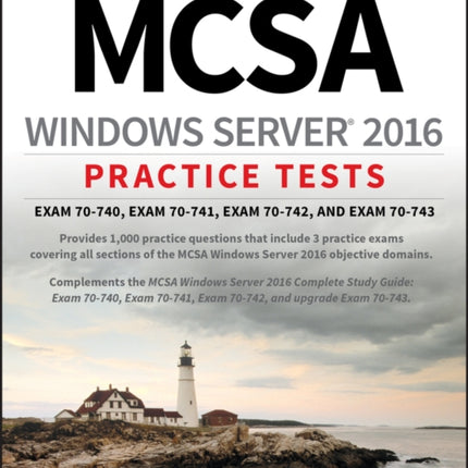 MCSA Windows Server 2016 Practice Tests: Exam 70-740, Exam 70-741, Exam 70-742, and Exam 70-743