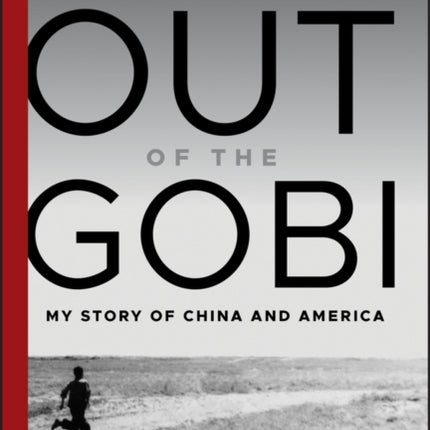 Out of the Gobi: My Story of China and America