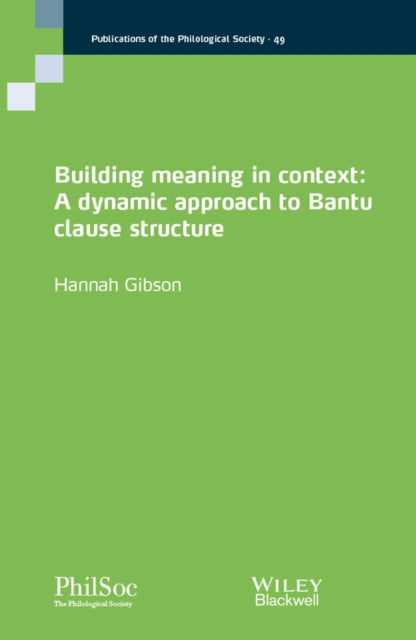 Building Meaning in Context: A Dynamic Approach to Bantu Clause Structure