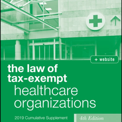 The Law of Tax-Exempt Healthcare Organizations, + website: 2019 Cumulative Supplement