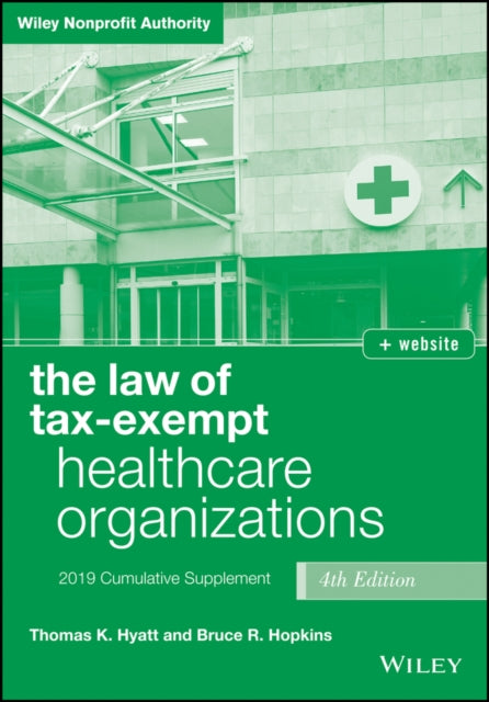 The Law of Tax-Exempt Healthcare Organizations, + website: 2019 Cumulative Supplement