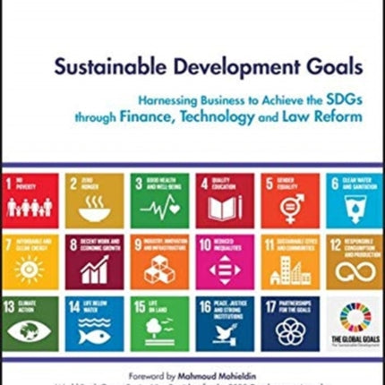 Sustainable Development Goals: Harnessing Business to Achieve the SDGs through Finance, Technology and Law Reform