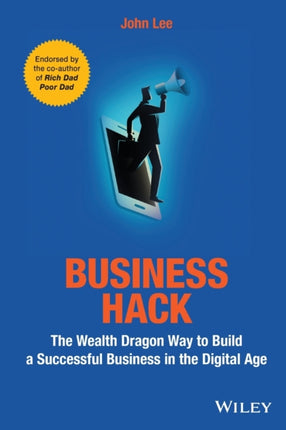 Business Hack: The Wealth Dragon Way to Build a Successful Business in the Digital Age