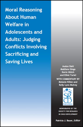 Moral Reasoning About Human Welfare in Adolescents and Adults: Judging Conflicts Involving Sacrificing and Saving Lives