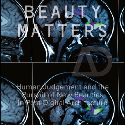 Beauty Matters: Human Judgement and the Pursuit of New Beauties in Post-Digital Architecture