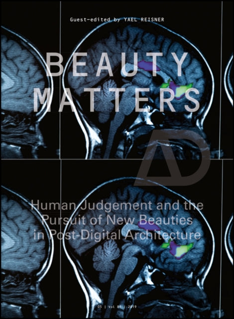 Beauty Matters: Human Judgement and the Pursuit of New Beauties in Post-Digital Architecture