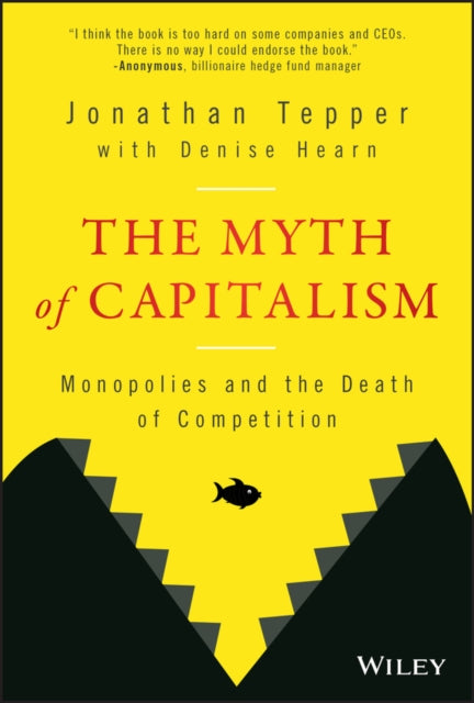 The Myth of Capitalism: Monopolies and the Death of Competition