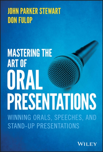 Mastering the Art of Oral Presentations: Winning Orals, Speeches, and Stand-Up Presentations