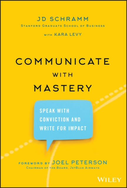 Communicate with Mastery: Speak With Conviction and Write for Impact