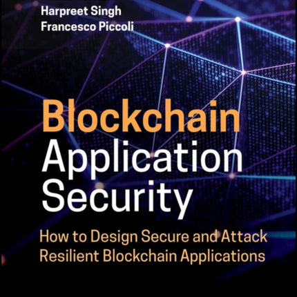 Blockchain Application Security How to Design Sec ure and Attack Resilient Blockchain Applications