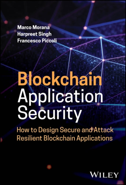 Blockchain Application Security How to Design Sec ure and Attack Resilient Blockchain Applications