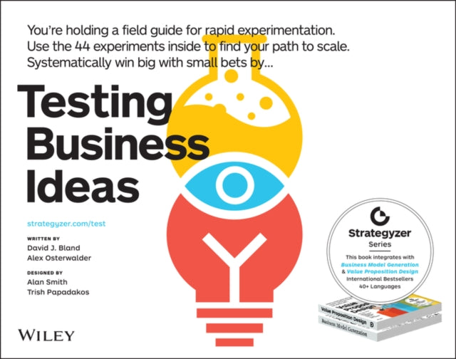 Testing Business Ideas: A Field Guide for Rapid Experimentation