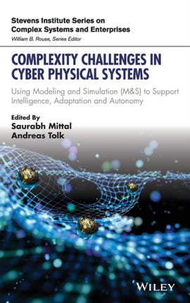 Complexity Challenges in Cyber Physical Systems: Using Modeling and Simulation (M&S) to Support Intelligence, Adaptation and Autonomy