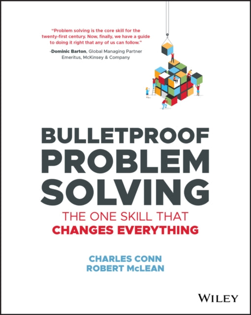 Bulletproof Problem Solving: The One Skill That Changes Everything