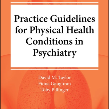 The Maudsley Practice Guidelines for Physical Health Conditions in Psychiatry