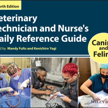 Veterinary Technician and Nurse's Daily Reference Guide: Canine and Feline