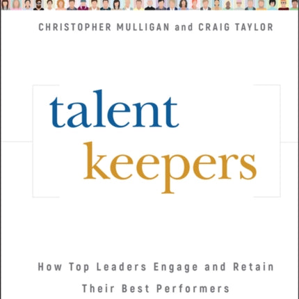 Talent Keepers: How Top Leaders Engage and Retain Their Best Performers