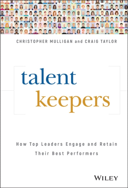 Talent Keepers: How Top Leaders Engage and Retain Their Best Performers