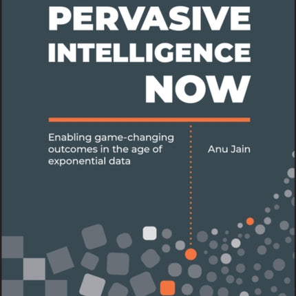 Pervasive Intelligence Now: Enabling Game-Changing Outcomes in the Age of Exponential Data