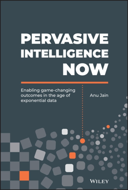 Pervasive Intelligence Now: Enabling Game-Changing Outcomes in the Age of Exponential Data