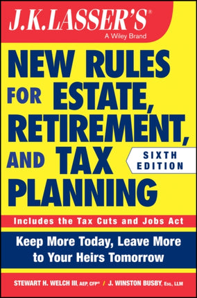 J.K. Lasser's New Rules for Estate, Retirement, and Tax Planning