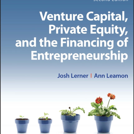 Venture Capital, Private Equity, and the Financing of Entrepreneurship