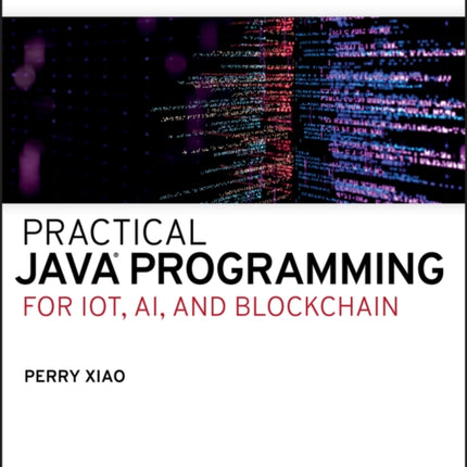 Practical Java Programming for IoT, AI, and Blockchain