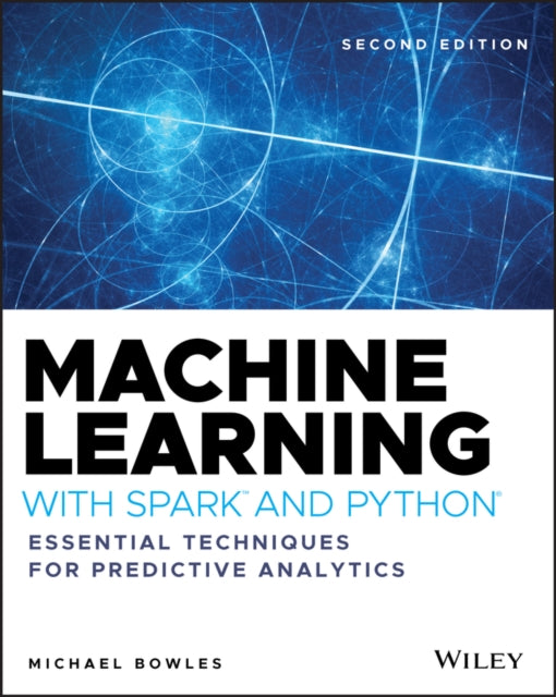 Machine Learning with Spark and Python: Essential Techniques for Predictive Analytics