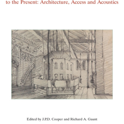 Space and Sound in the British Parliament, 1399 to the Present: Architecture, Access and Acoustics