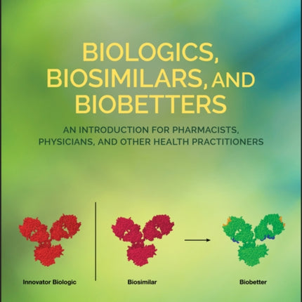 Biologics Biosimilars and Biobetters
