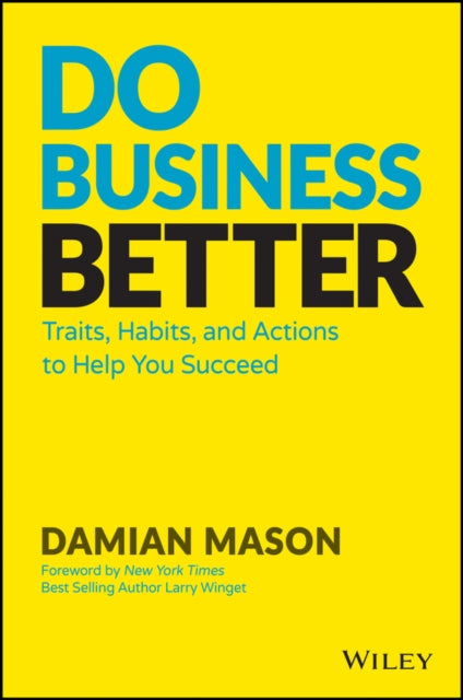 Do Business Better: Traits, Habits, and Actions To Help You Succeed