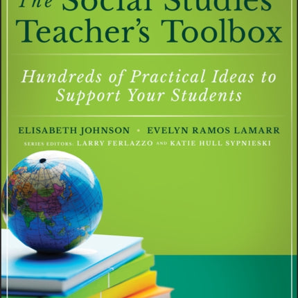 The Social Studies Teacher's Toolbox: Hundreds of Practical Ideas to Support Your Students