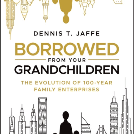 Borrowed from Your Grandchildren: The Evolution of 100-Year Family Enterprises