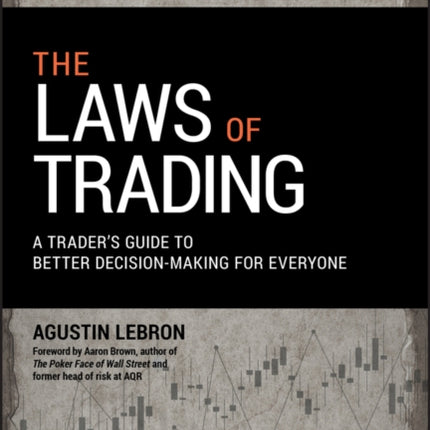 The Laws of Trading: A Trader's Guide to Better Decision-Making for Everyone