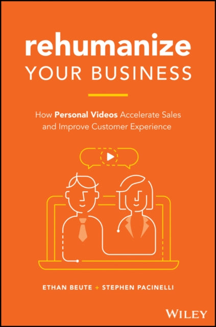 Rehumanize Your Business: How Personal Videos Accelerate Sales and Improve Customer Experience