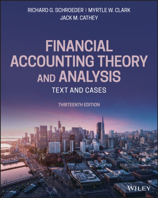 Financial Accounting Theory and Analysis: Text and  Cases, 13th Edition