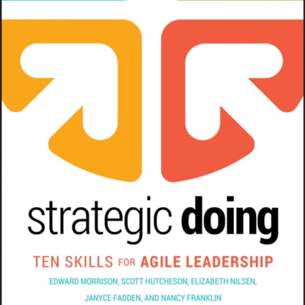 Strategic Doing: Ten Skills for Agile Leadership