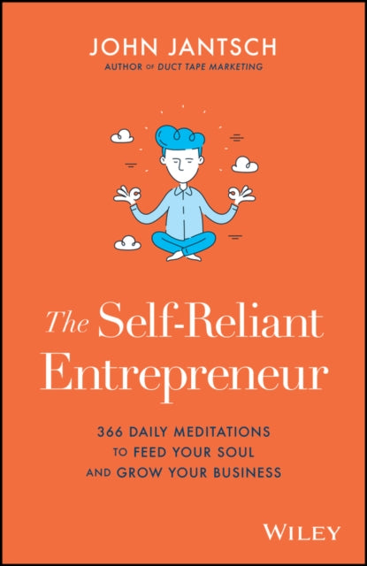 The Self-Reliant Entrepreneur: 366 Daily Meditations to Feed Your Soul and Grow Your Business