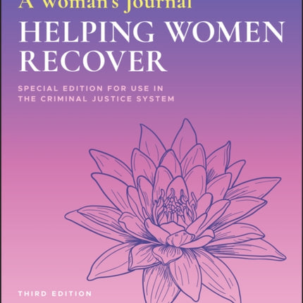 A Woman's Journal: Helping Women Recover, Special Edition for Use in the Criminal Justice System