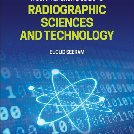 A Comprehensive Guide to Radiographic Sciences and Technology