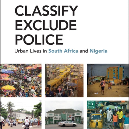 Classify, Exclude, Police: Urban Lives in South Africa and Nigeria