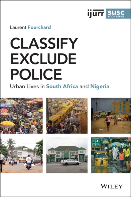 Classify, Exclude, Police: Urban Lives in South Africa and Nigeria