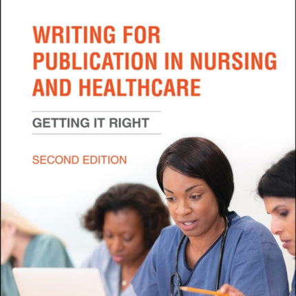 Writing for Publication in Nursing and Healthcare: Getting it Right