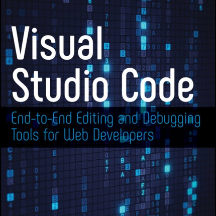 Visual Studio Code: End-to-End Editing and Debugging Tools for Web Developers